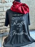 Don't Ruffle my Feathers" Tattered Shirt image 0